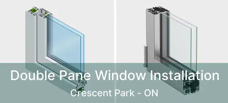  Double Pane Window Installation Crescent Park - ON