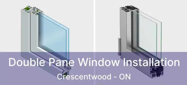  Double Pane Window Installation Crescentwood - ON