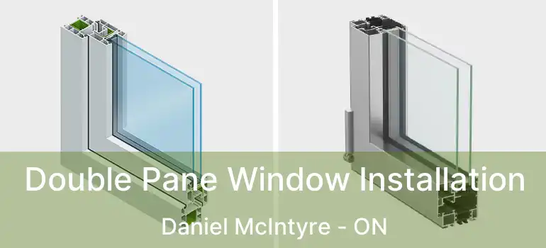  Double Pane Window Installation Daniel McIntyre - ON