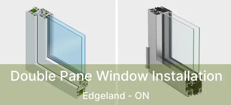  Double Pane Window Installation Edgeland - ON