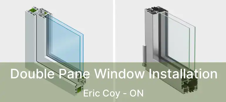  Double Pane Window Installation Eric Coy - ON