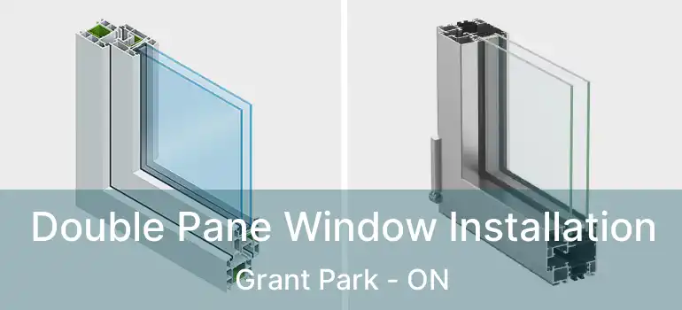  Double Pane Window Installation Grant Park - ON