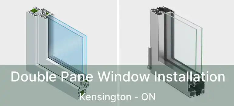  Double Pane Window Installation Kensington - ON