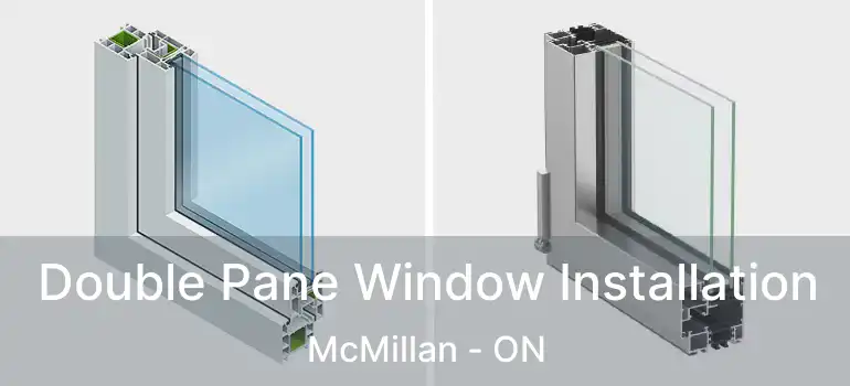  Double Pane Window Installation McMillan - ON