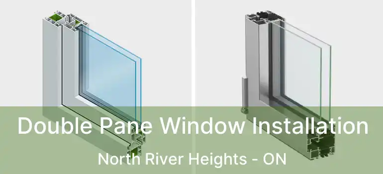 Double Pane Window Installation North River Heights - ON