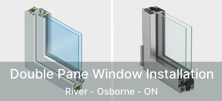  Double Pane Window Installation River - Osborne - ON