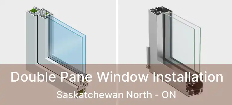  Double Pane Window Installation Saskatchewan North - ON