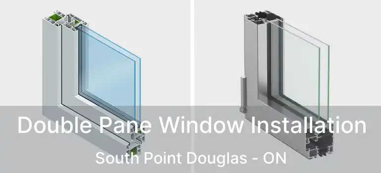  Double Pane Window Installation South Point Douglas - ON