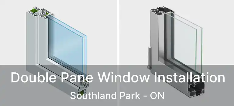  Double Pane Window Installation Southland Park - ON