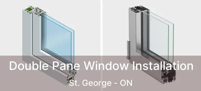  Double Pane Window Installation St. George - ON