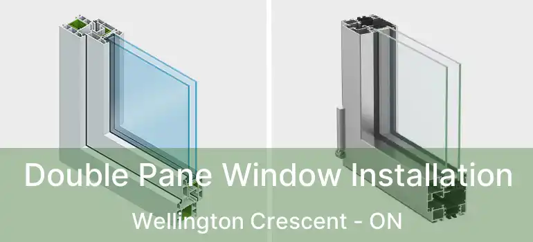  Double Pane Window Installation Wellington Crescent - ON