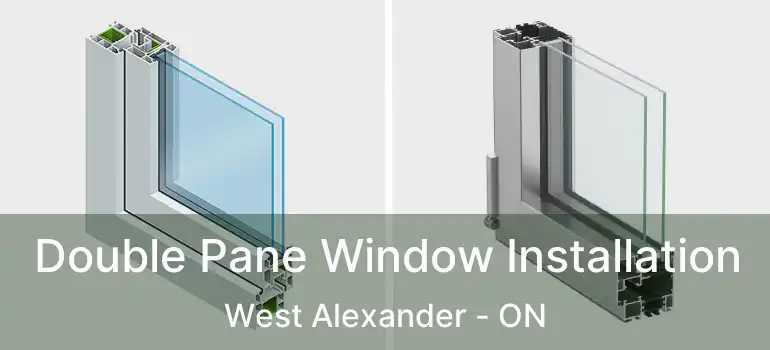  Double Pane Window Installation West Alexander - ON