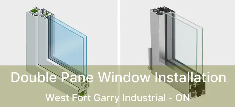 Double Pane Window Installation West Fort Garry Industrial - ON