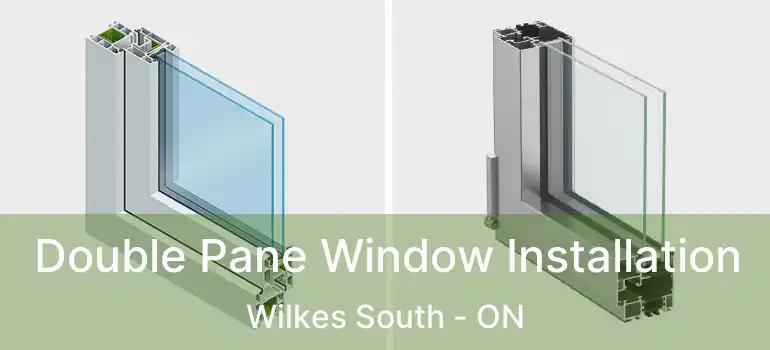  Double Pane Window Installation Wilkes South - ON
