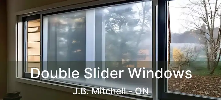  Double Slider Windows J.B. Mitchell - ON