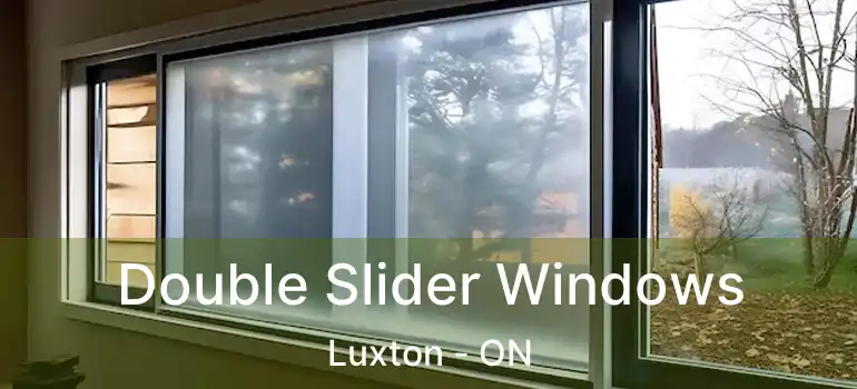  Double Slider Windows Luxton - ON