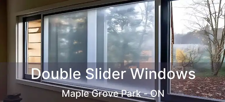  Double Slider Windows Maple Grove Park - ON