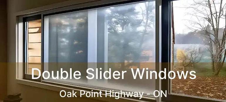  Double Slider Windows Oak Point Highway - ON