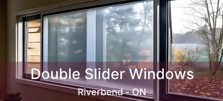  Double Slider Windows Riverbend - ON