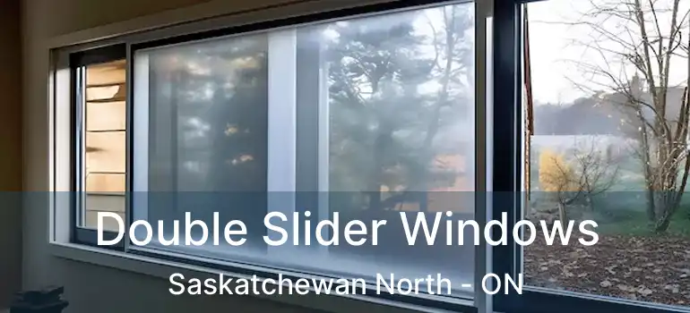  Double Slider Windows Saskatchewan North - ON