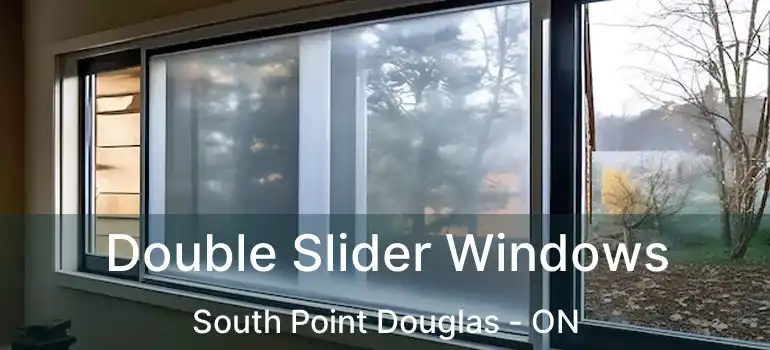  Double Slider Windows South Point Douglas - ON