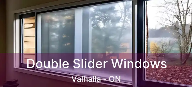  Double Slider Windows Valhalla - ON
