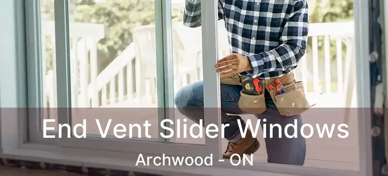  End Vent Slider Windows Archwood - ON