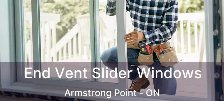  End Vent Slider Windows Armstrong Point - ON