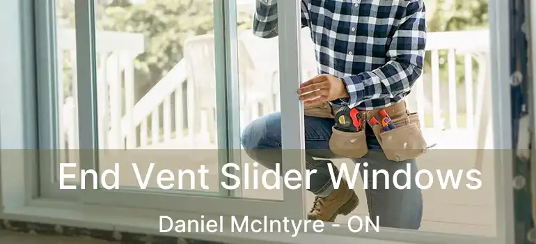  End Vent Slider Windows Daniel McIntyre - ON
