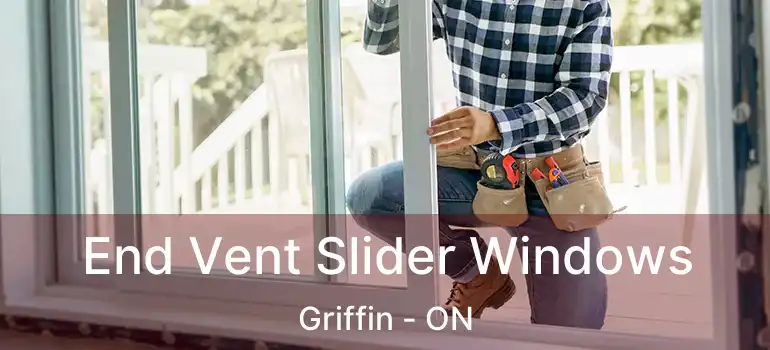  End Vent Slider Windows Griffin - ON