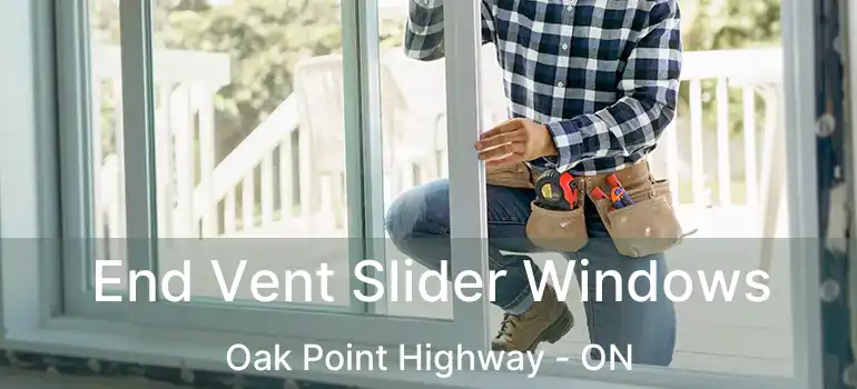  End Vent Slider Windows Oak Point Highway - ON