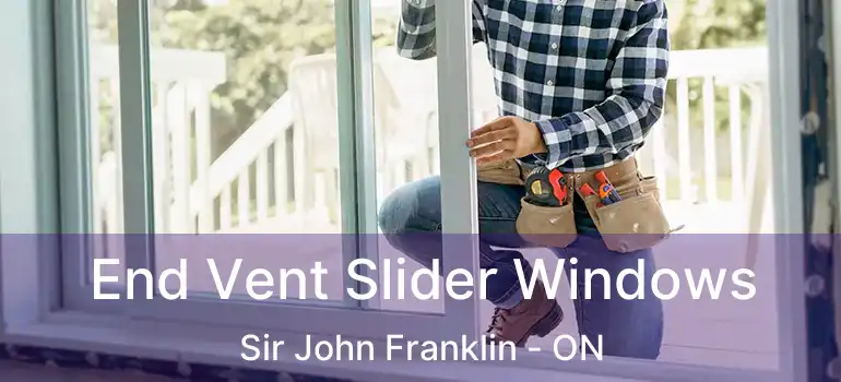  End Vent Slider Windows Sir John Franklin - ON
