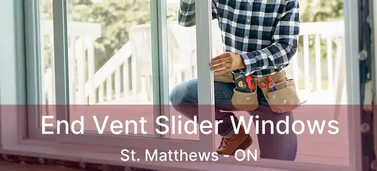  End Vent Slider Windows St. Matthews - ON