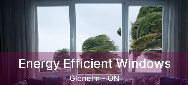  Energy Efficient Windows Glenelm - ON