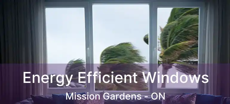  Energy Efficient Windows Mission Gardens - ON