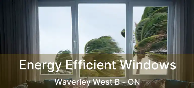  Energy Efficient Windows Waverley West B - ON
