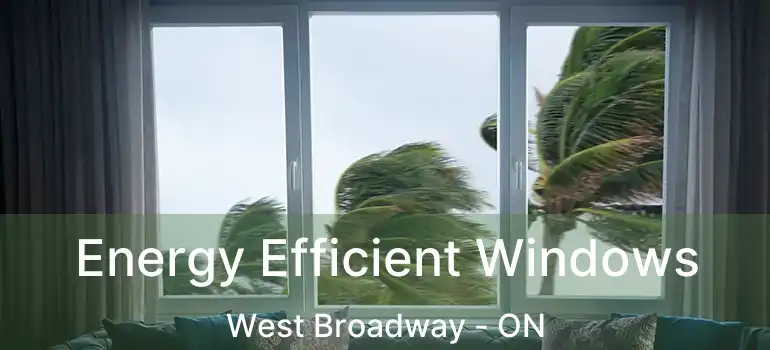  Energy Efficient Windows West Broadway - ON