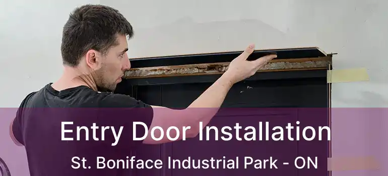  Entry Door Installation St. Boniface Industrial Park - ON