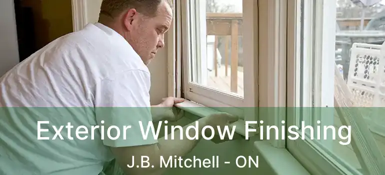  Exterior Window Finishing J.B. Mitchell - ON