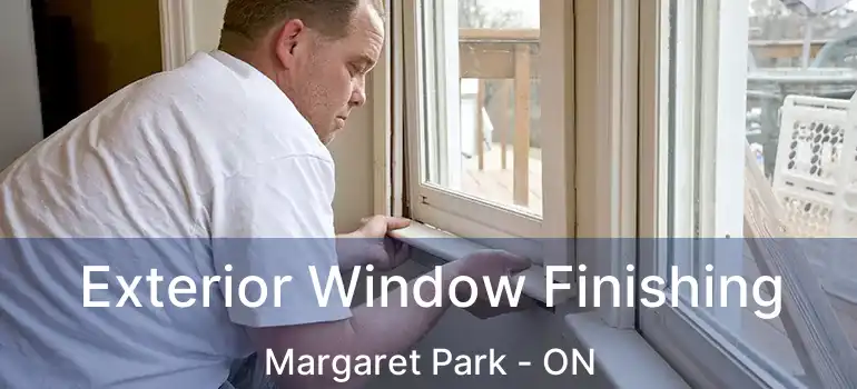  Exterior Window Finishing Margaret Park - ON