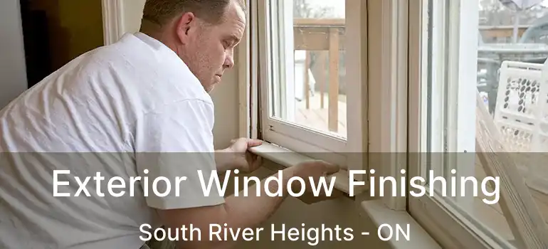  Exterior Window Finishing South River Heights - ON