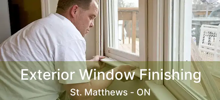  Exterior Window Finishing St. Matthews - ON