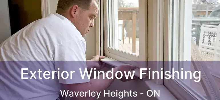  Exterior Window Finishing Waverley Heights - ON