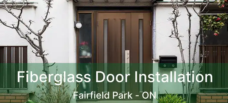  Fiberglass Door Installation Fairfield Park - ON
