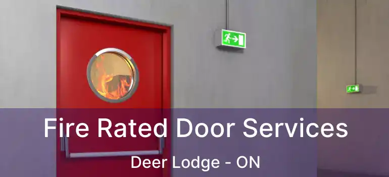  Fire Rated Door Services Deer Lodge - ON