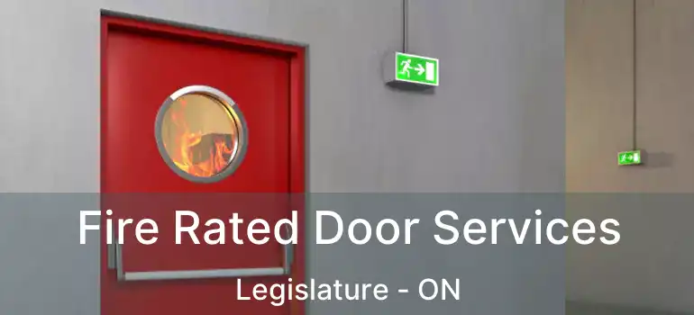  Fire Rated Door Services Legislature - ON