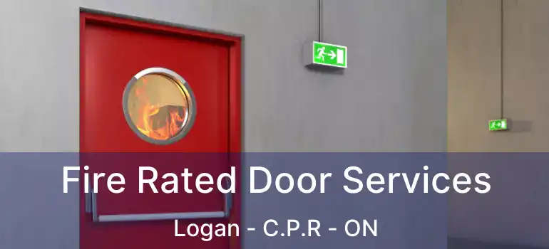  Fire Rated Door Services Logan - C.P.R - ON