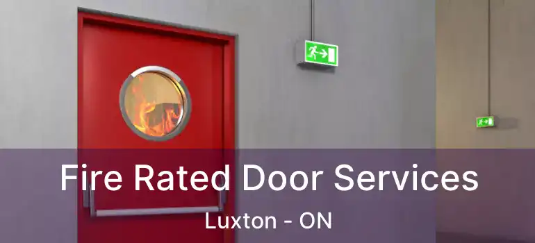  Fire Rated Door Services Luxton - ON