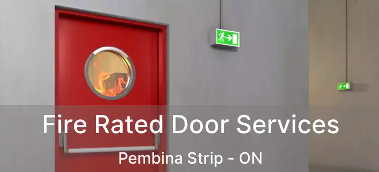  Fire Rated Door Services Pembina Strip - ON