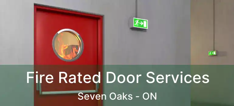  Fire Rated Door Services Seven Oaks - ON
